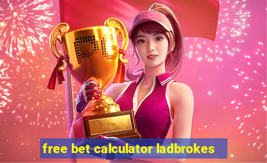 free bet calculator ladbrokes