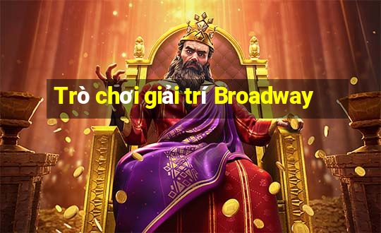 Trò chơi giải trí Broadway