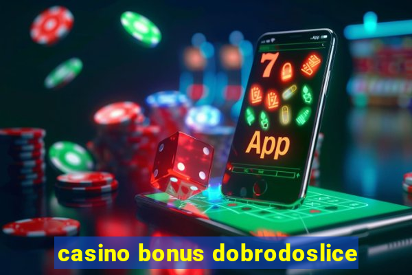 casino bonus dobrodoslice