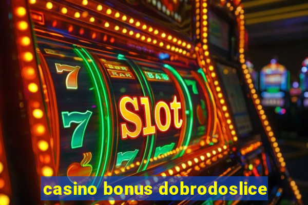 casino bonus dobrodoslice