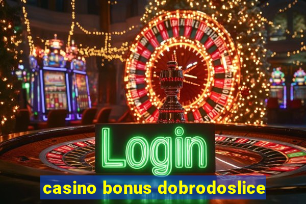 casino bonus dobrodoslice