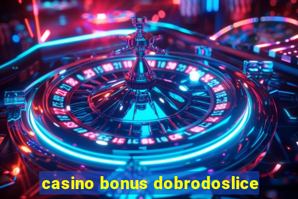 casino bonus dobrodoslice