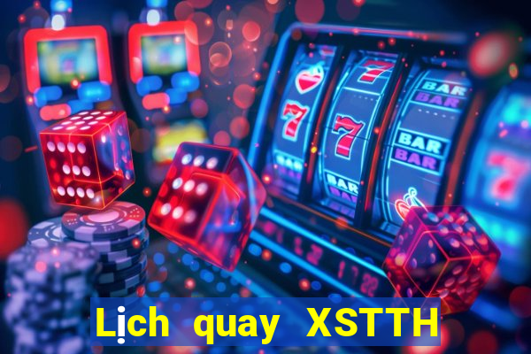 Lịch quay XSTTH Thứ 4