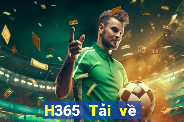 H365 Tải về nền tảng