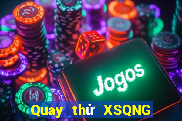 Quay thử XSQNG ngày 26