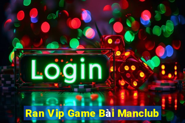 Ran Vip Game Bài Manclub