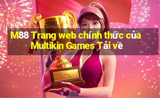 M88 Trang web chính thức của Multikin Games Tải về