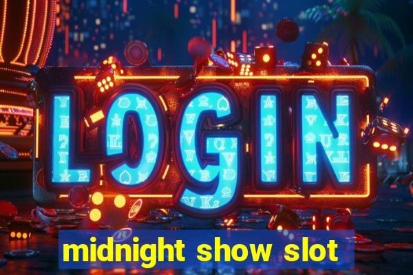 midnight show slot