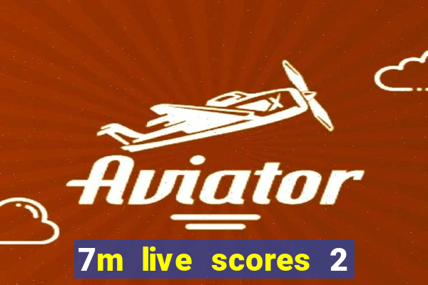 7m live scores 2 in 1