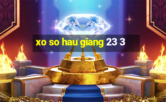 xo so hau giang 23 3