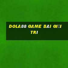 Dola88 Game Bài Giải Trí