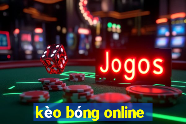 kèo bóng online