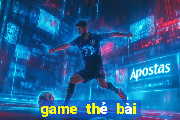 game thẻ bài hay nhất 2020