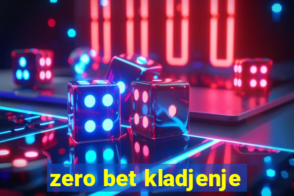 zero bet kladjenje