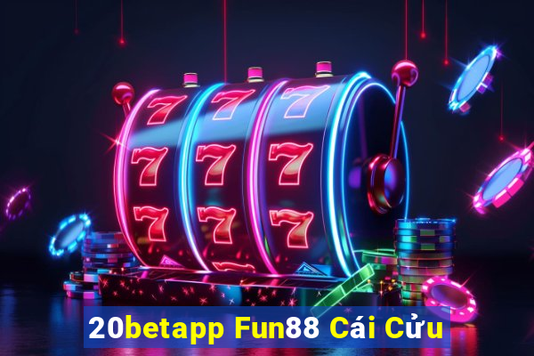 20betapp Fun88 Cái Cửu