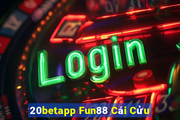 20betapp Fun88 Cái Cửu