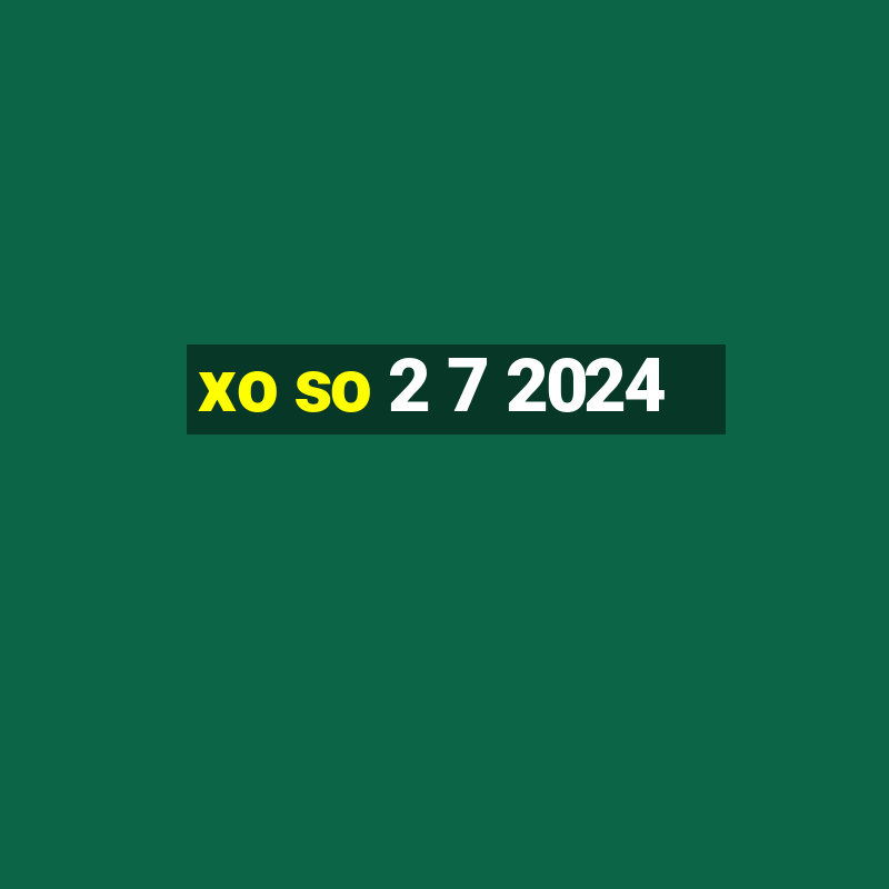 xo so 2 7 2024