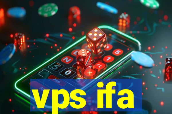 vps ifa