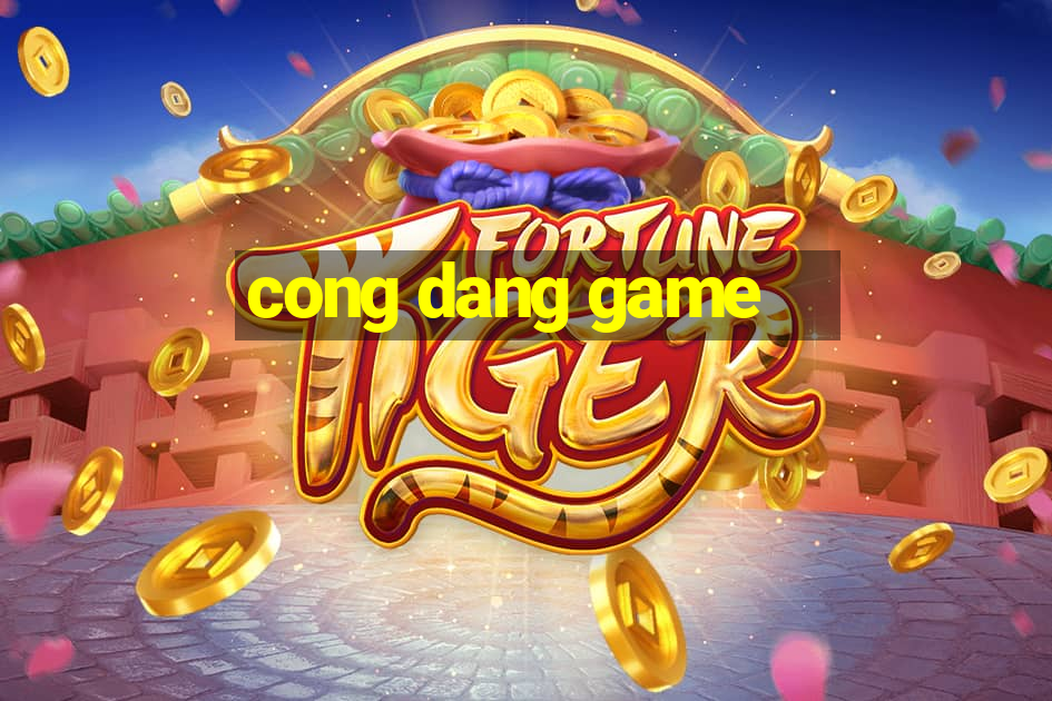 cong dang game