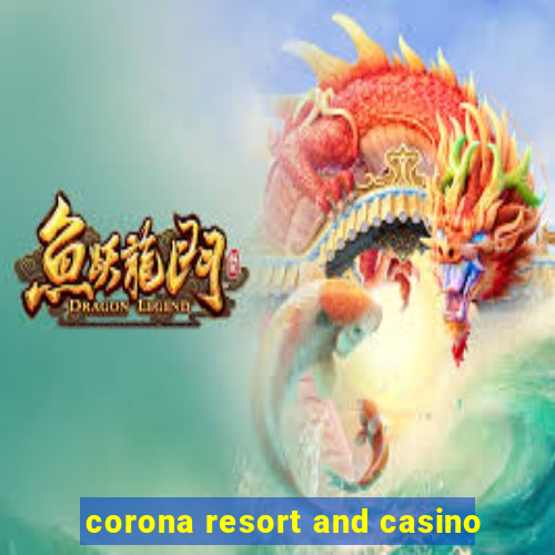 corona resort and casino