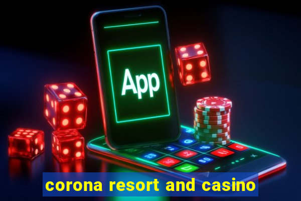 corona resort and casino