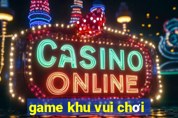 game khu vui chơi