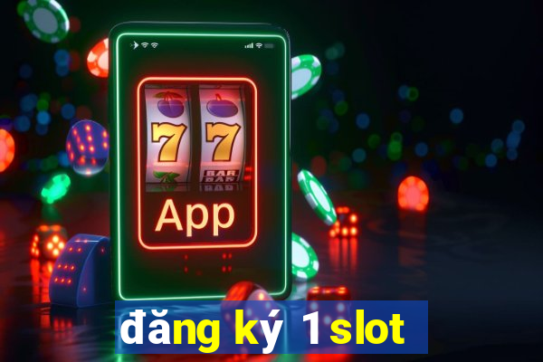 đăng ký 1 slot