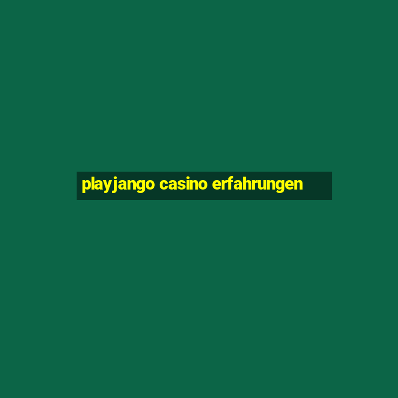 playjango casino erfahrungen