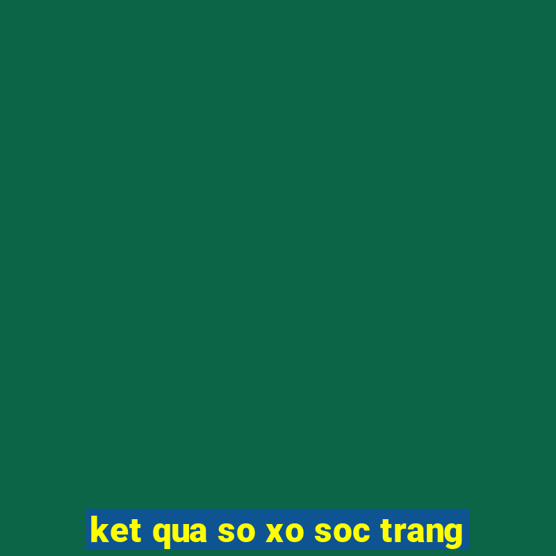 ket qua so xo soc trang