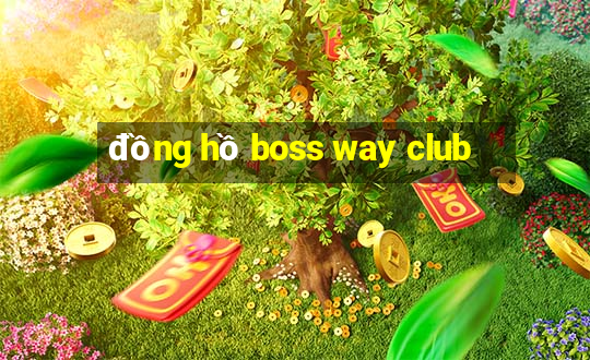 đồng hồ boss way club