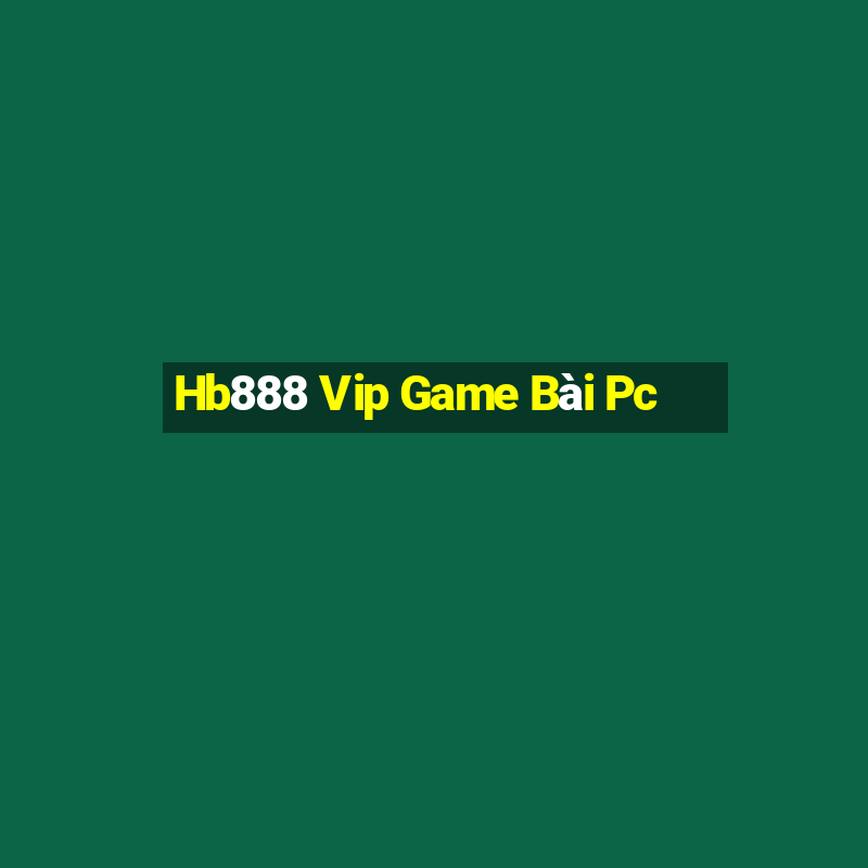 Hb888 Vip Game Bài Pc