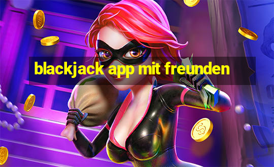 blackjack app mit freunden