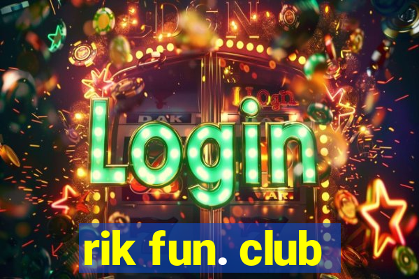 rik fun. club