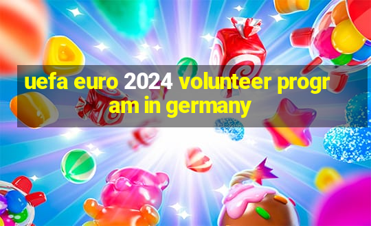 uefa euro 2024 volunteer program in germany