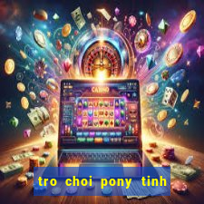 tro choi pony tinh ban dieu ky