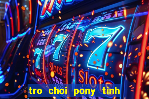 tro choi pony tinh ban dieu ky