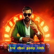 tro choi pony tinh ban dieu ky