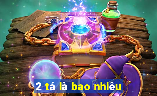 2 tá là bao nhiêu