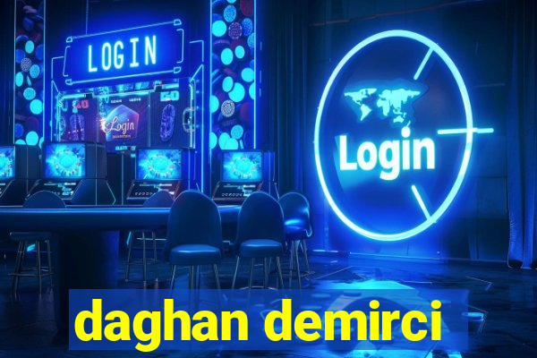 daghan demirci