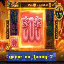 game co tuong 2 nguoi choi