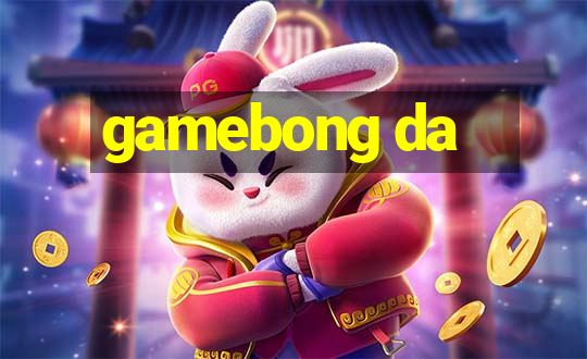 gamebong da