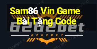 Sam86 Vin Game Bài Tặng Code