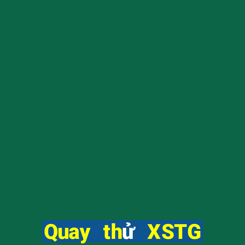 Quay thử XSTG ngày 30