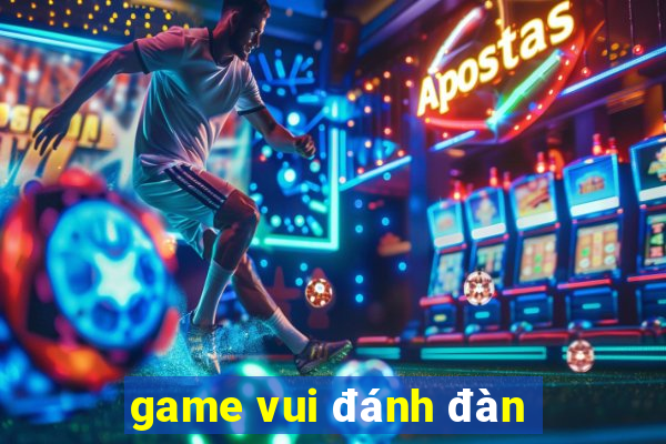 game vui đánh đàn