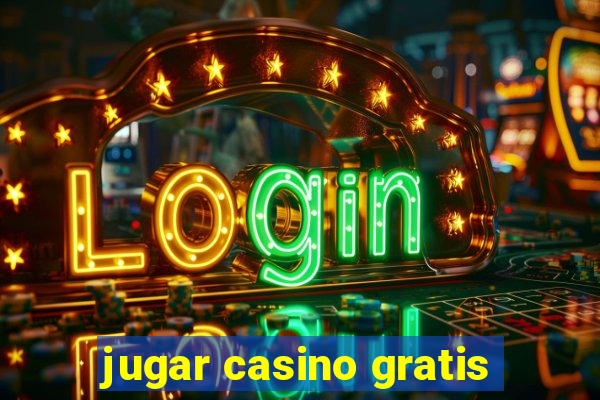 jugar casino gratis