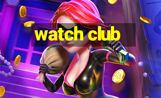 watch club