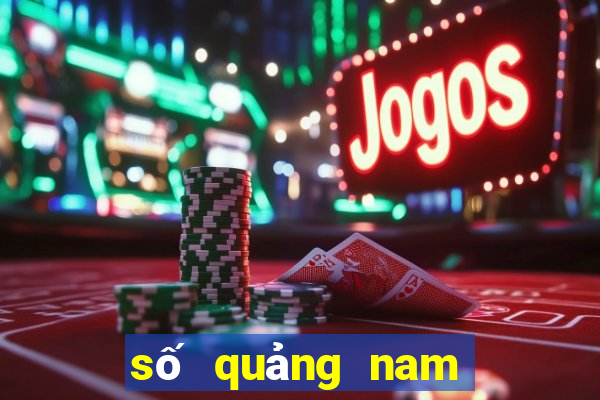 số quảng nam xổ số quảng nam