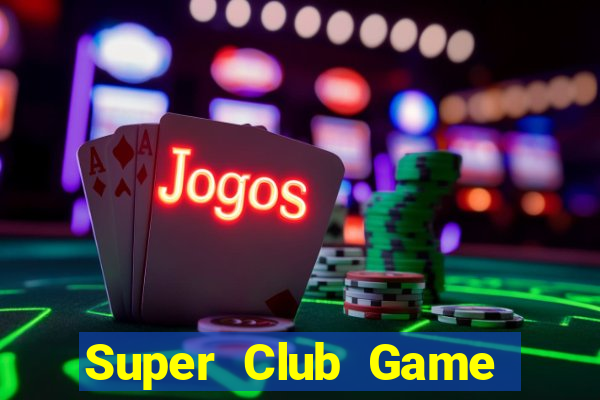 Super Club Game Bài 1 Đổi 1