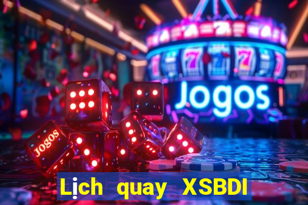 Lịch quay XSBDI hôm nay