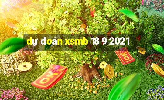 dự đoán xsmb 18 9 2021